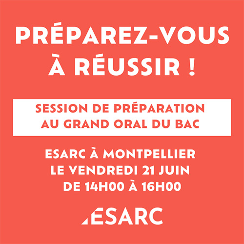 Atelier Grand Oral du Bac à ESARC Montpellier le 21 juin
